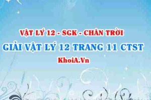 Giải Vật lí 12 trang 11 Chân trời Sáng tạo